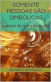 Livro Somente pessoas são simbólicas: Poemas de outra biografia