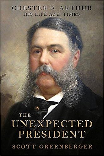 The Life and Times of Chester A. Arthur - Scott S. Greenberger