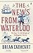 News from Waterloo, The by Brian Cathcart