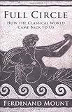 Full Circle: How the Classical World Came Back to Us