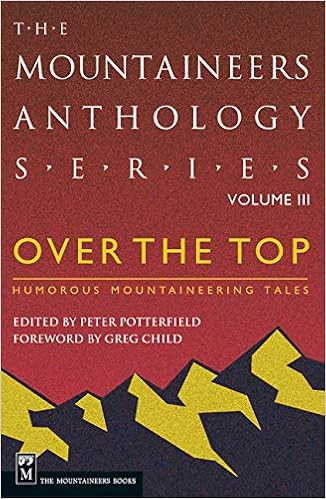 Over the Top, Humorous Mountaineering Tales: The Mountaineers Anthology Series Volume III