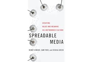 Spreadable Media: Creating Value and Meaning in a Networked Culture (Postmillennial Pop Book 15)