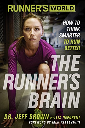 [R.e.a.d] Runner's World The Runner's Brain: How to Think Smarter to Run Better<br />K.I.N.D.L.E