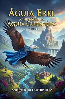 Livro ÁGUIA EREL: AS HISTÓRIAS DA ÁGUIA GUERREIRA: VOLUME 1