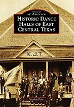 Historic Dance Halls of East Central Texas (Images of America)