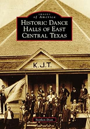 Amazon Com Historic Dance Halls Of East Central Texas