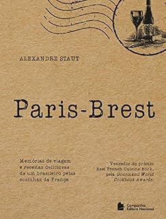 Livro Paris Brest: Memórias de viagem e receitas deliciosas de um brasileiro pelas cozinhas da França