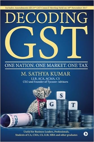 Decoding Gst One Nation One Market One Tax Cs Ceo And Founder M Sathya Kumar Llb Aca Acma Amazon Com Books