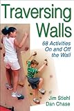Traversing Walls: 68 Activities On and Off the Wall
