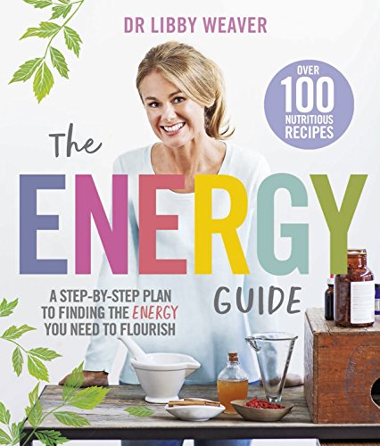 The Energy Guide: A Step-by-Step Plan to Finding the Energy You Need to Flourish