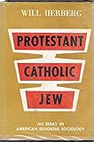 Protestant - Catholic - Jew: An Essay on American Religious Sociology