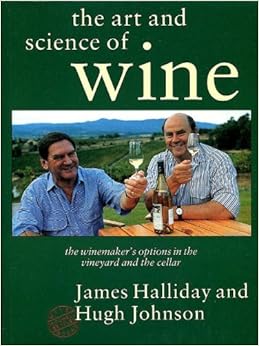 The Art and Science of Wine: The Winemaker's Options in the Vineyard and the Cellar The Art and Science of Wine: The Winemaker's Options in the Vineyard and the Cellar