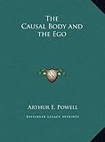 The Causal Body and the Ego by Arthur E. Powell