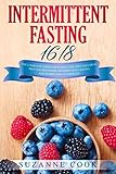 Intermittent Fasting 16/8: The Complete Guide for Weight Loss. Includes Meal Prep for Beginners, Intermittent Fasting for Women and Autophagy (Healthy Meal Planning) by Suzanne Cook