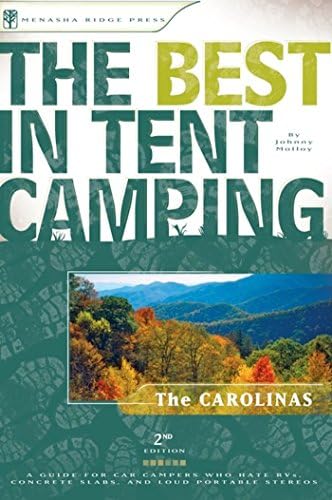 The Best in Tent Camping: The Carolinas: A Guide for Car Campers Who Hate RVs, Concrete Slabs, and Loud Portable Stereos (Best Tent Camping)