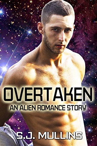 Overtaken: An Alien Romance Story (Sci Fi Alien Romance)