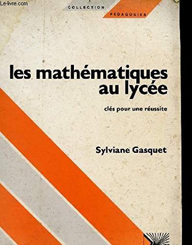 Telecharger Les Mathematiques Au Lycee Cles Pour Une Reussite Pdf De Jacquart Liresdityl