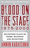 Blood on the Stage, 1975-2000: Milestone Plays of Crime, Mystery, and Detection by Amnon Kabatchnik