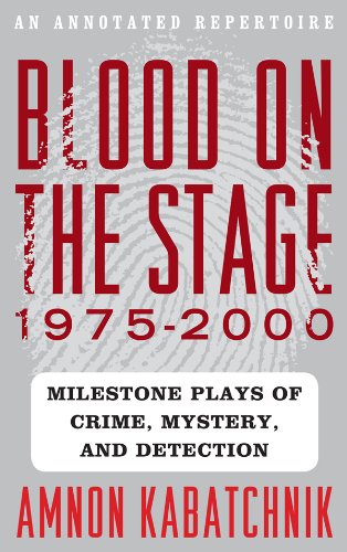 Blood on the Stage, 1975-2000: Milestone Plays of Crime, Mystery, and Detection by Amnon Kabatchnik