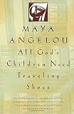 All God's Children Need Traveling Shoes by Maya Angelou