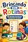 Livro Brincando com Rotinas: 30 Atividades Sem Tela para Crianças de 4 a 8 Anos (Coleção Brincando Sem Tela)