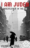 I Am Juden: Undercover in the SS (Revised & Fully Updated) by Stephen Uzzell