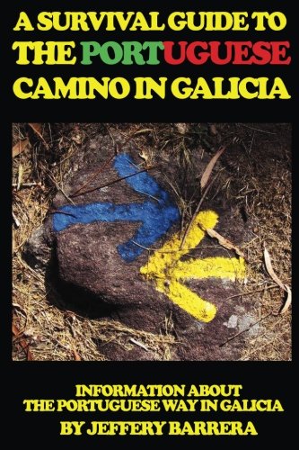 Download A Survival Guide to the Portuguese Camino in Galicia: Information about the Portuguese Way in Galicia Download A Survival Guide to the Portuguese Camino in Galicia: Information about the Portuguese Way in Galicia