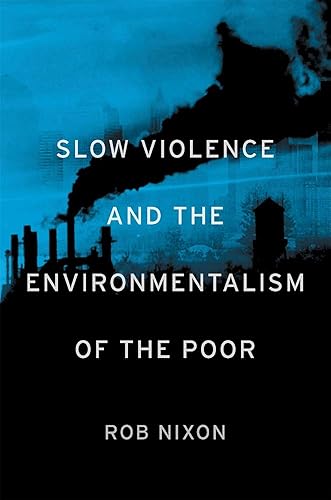 Download Slow Violence and the Environmentalism of the Poor PDF