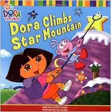 Dora Climbs Star Mountain Dora The Explorer Alison Inches Amazon Com Books