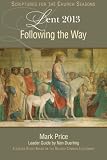 Following the Way: A Lent Study Based on the Revised Common Lectionary (SFTCS) by Mark Price, Nan Duerling
