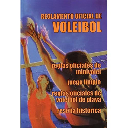 Reglamento oficial de Voleibol / Official Volleyball Regulation (Resena Historica / Historic Summary) Reglamento oficial de Voleibol / Official Volleyball Regulation (Resena Historica / Historic Summary)