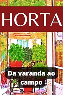 Livro Horta - Da Varanda ao Campo: Como cultivar vegetais com sucesso