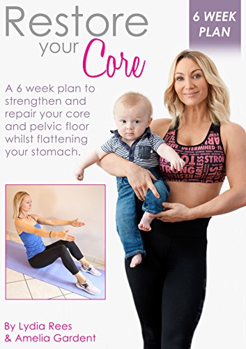 BEST Restore your Core by Lydia Rees and Amelia Gardent : A six week plan to strengthen and repair your c K.I.N.D.L.E