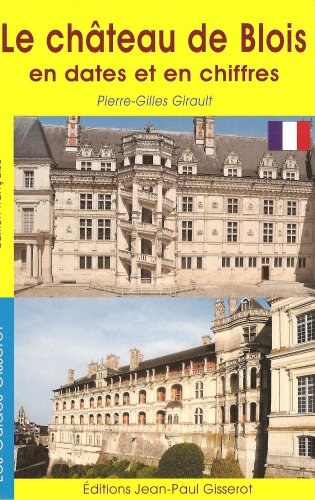 Le  château de Blois en dates et en chiffres