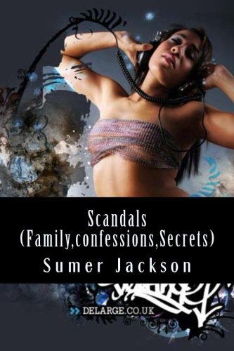 Scandals (Family,confessions,Secrets): In the wake of it all (Volume 1)