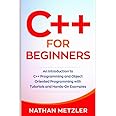 C++ for Beginners: An Introduction to C++ Programming and Object Oriented Programming with Tutorials and Hands-On Examples (Programming for Beginners)