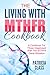 The Living With MTHFR Cookbook: A Cookbook For Those Diagnosed With The MTHFR Mutation