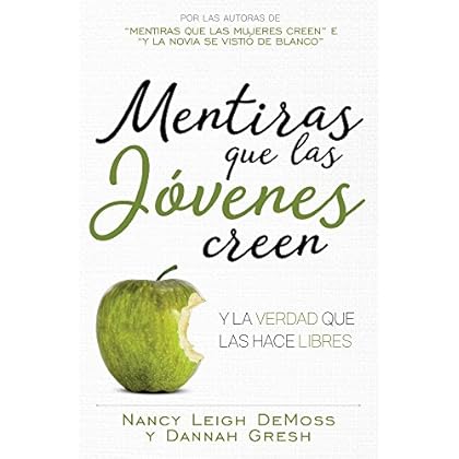 Mentiras Que Las Jóvenes Creen y La Verdada Que Las Hace Libres Mentiras Que Las Jóvenes Creen y La Verdada Que Las Hace Libres