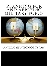 Planning For and Applying Military Force: An Examination of Terms
