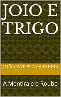 Livro Joio e Trigo: A Mentira e o Roubo