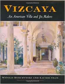 Vizcaya An American Villa And Its Makers Penn Studies In