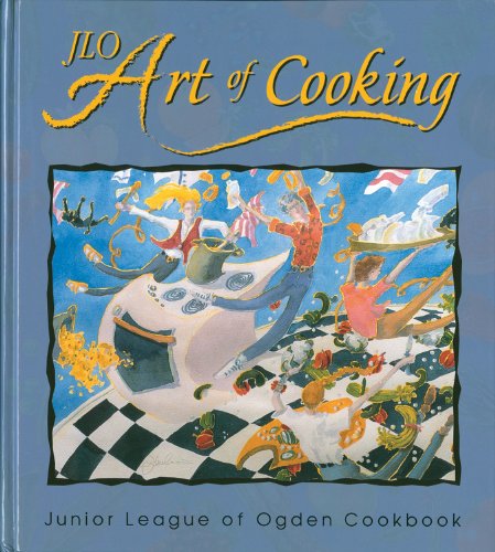 JLO Art of Cooking by Junior League of Ogden