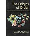 The Origins of Order: Self-Organization and Selection in Evolution