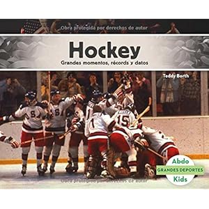 Hockey: Grandes momentos, récords y datos (Grandes Deportes) (Spanish Edition)