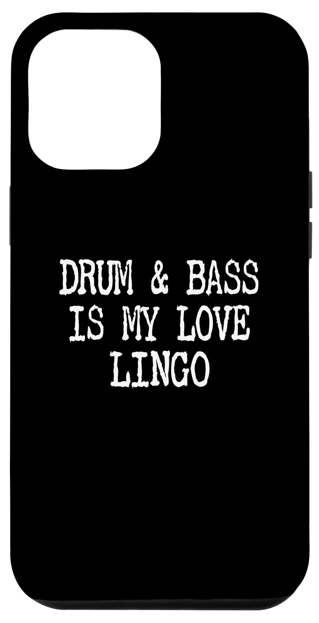 iPhone 15 Pro Max Drum And Bass Is My Love Lingo - Raves & House Music Case