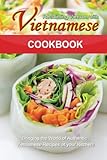 Reclaiming Vietnam with Vietnamese Cookbook: Bringing the World of Authentic Vietnamese Recipes at y