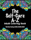 The Self-Care A-Z Adult Coloring Book by Terricka Hardy LCSW ACSW BCD