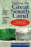Front cover for the book Taming the Great South Land: A History of the Conquest of Nature in Australia by William J. Lines
