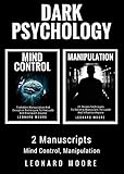 Dark Psychology: 2 Manuscripts - Mind Control, Manipulation