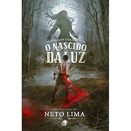 A Sombra de uma Profecia: O Nascido da Luz por [Lima, Neto]